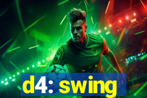 d4: swing